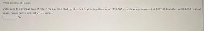  Determine the average rate of return for a project that is