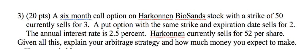 Please explain WITHOUT using software 3) (20 pts) A six month call