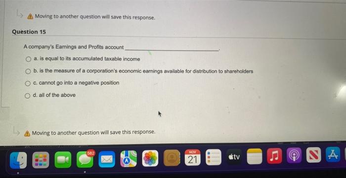  Moving to another question will save this response. lestion 15 A