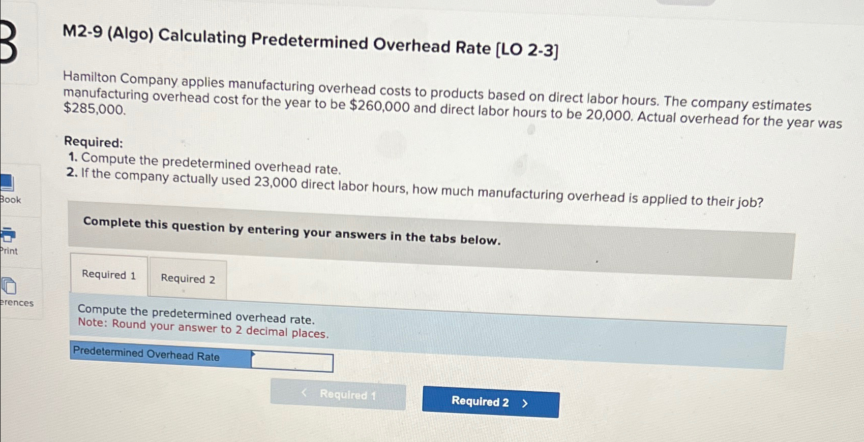  M2-9(Algo) Calculating Predetermined Overhead Rate [LO 2-3] Hamilton Company applies manufacturing