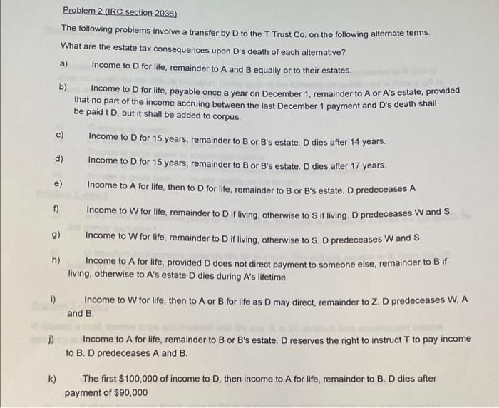 please help. using the irc section 2036. tax consequences. The following problems