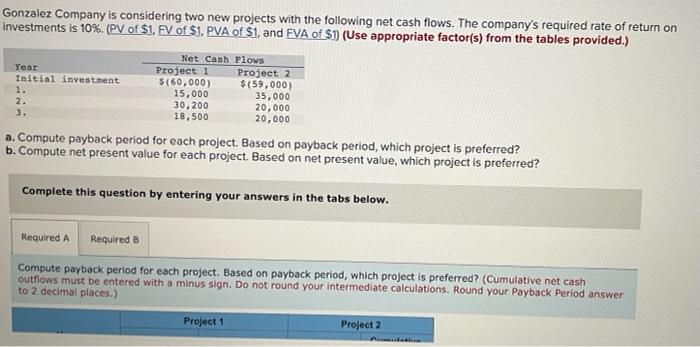  Required A Required B Compute payback period for each project. Based