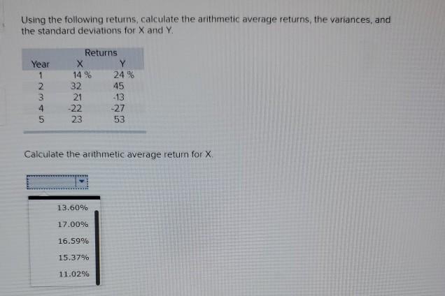 Using the following returns, calculate the arithmetic average returns, the variances,