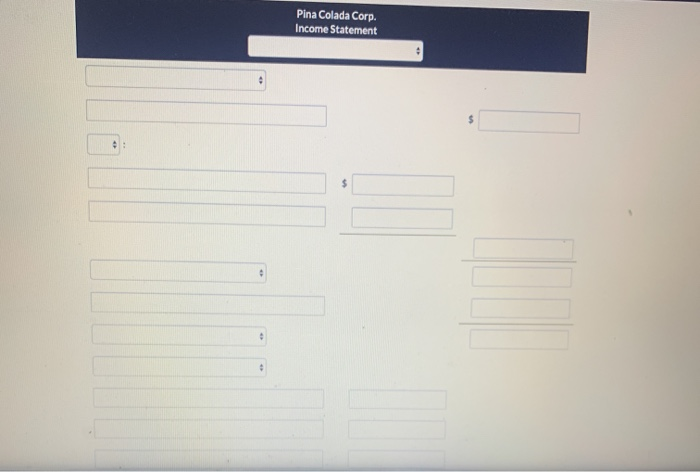 following selected accounts from the Pina Colada Corp's general ledger are presented