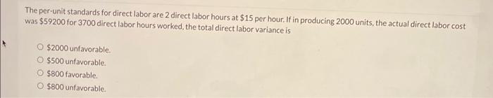 Please help #36 The per-unit standards for direct labor are 2 direct