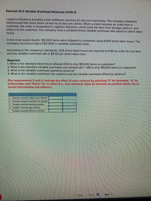  Exercise 10-3 Variable Overhead Variances (LO10-3) Logistics Solutions provides order fulfillment