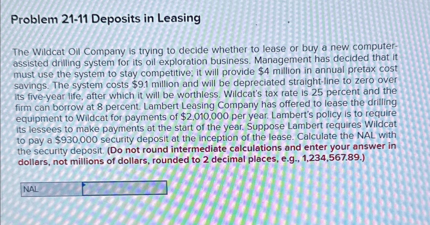  Problem 21-11 Deposits in Leasing The Wildcat Oil Company is trying