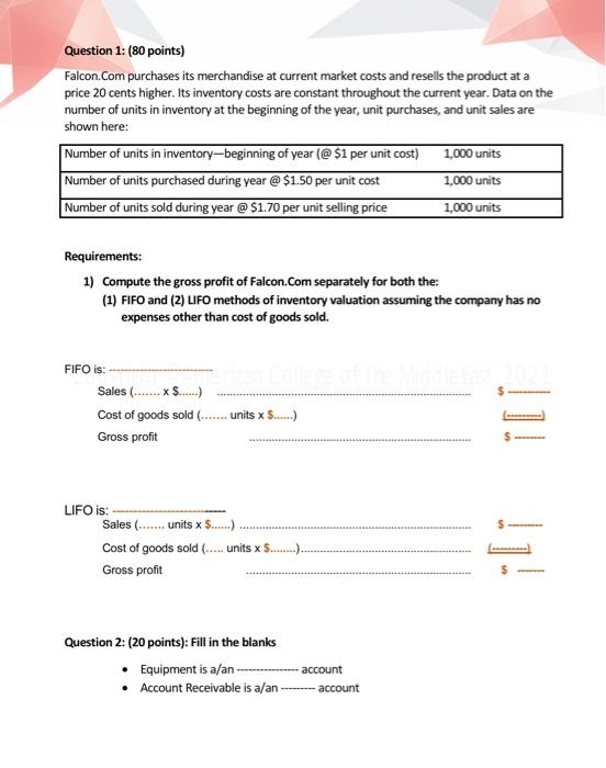 please help Question 1: (80 points) Falcon.Com purchases its merchandise at current