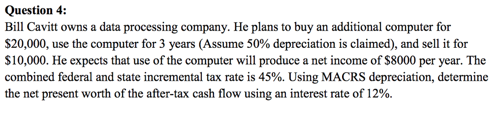  Question 4: Bill Cavitt owns a data processing company. He plans