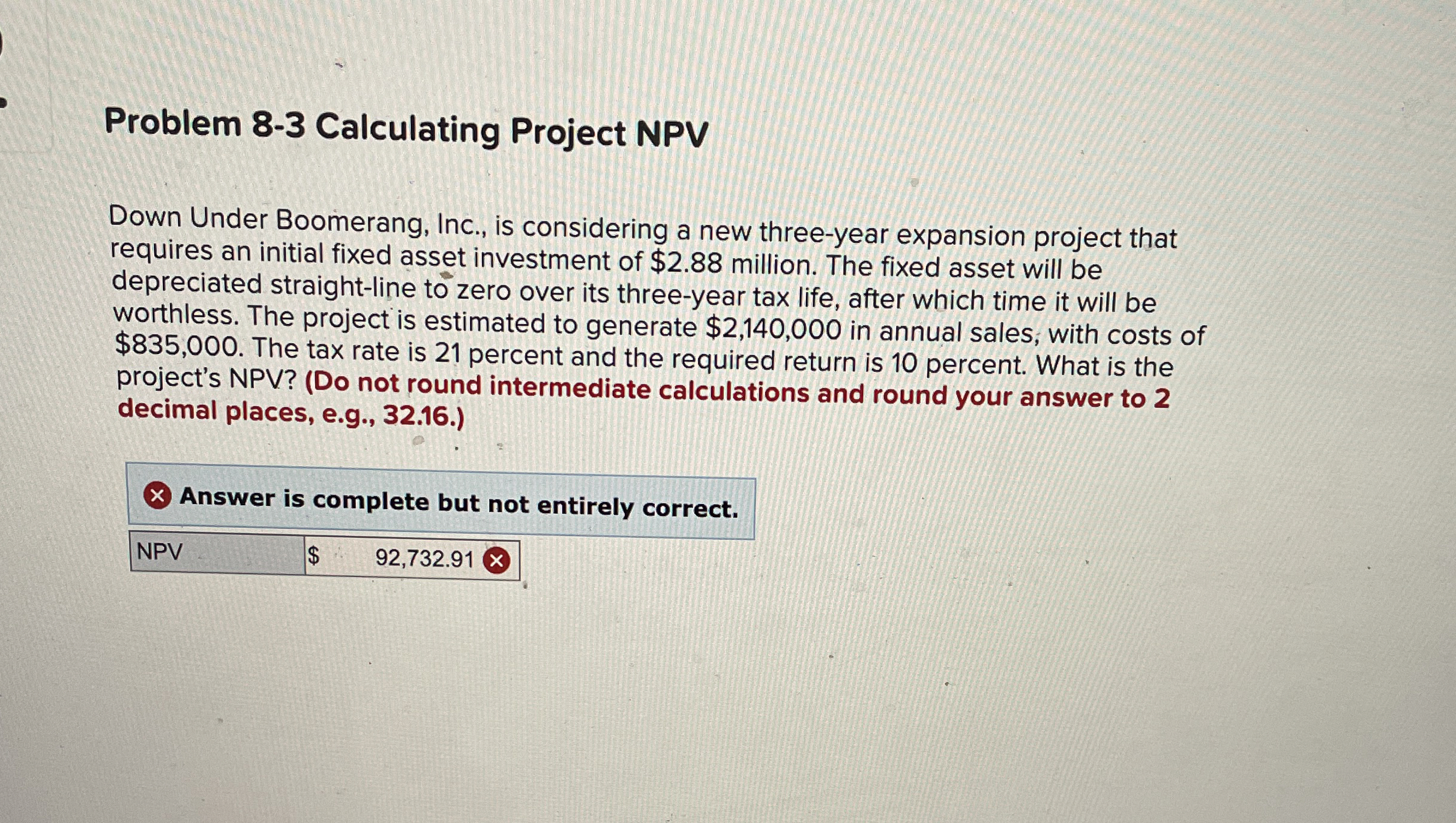 Problem 8-3 Calculating Project NPV Down Under Boomerang, Inc., is considering