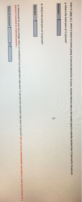  Refer to Jable 10-1, which is based on bonds paying 10