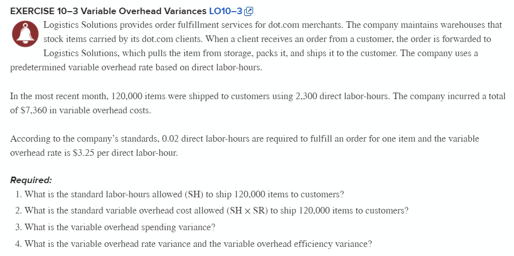 EXERCISE 10-3 Variable Overhead Variances LO10-3 0% Logistics Solutions provides order