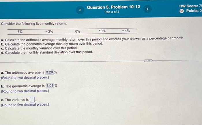  Consider the following five monthly returns: a. Calculate the arithmetic average