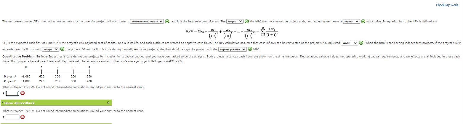  The net present value (NPV) method estimates how much a potential