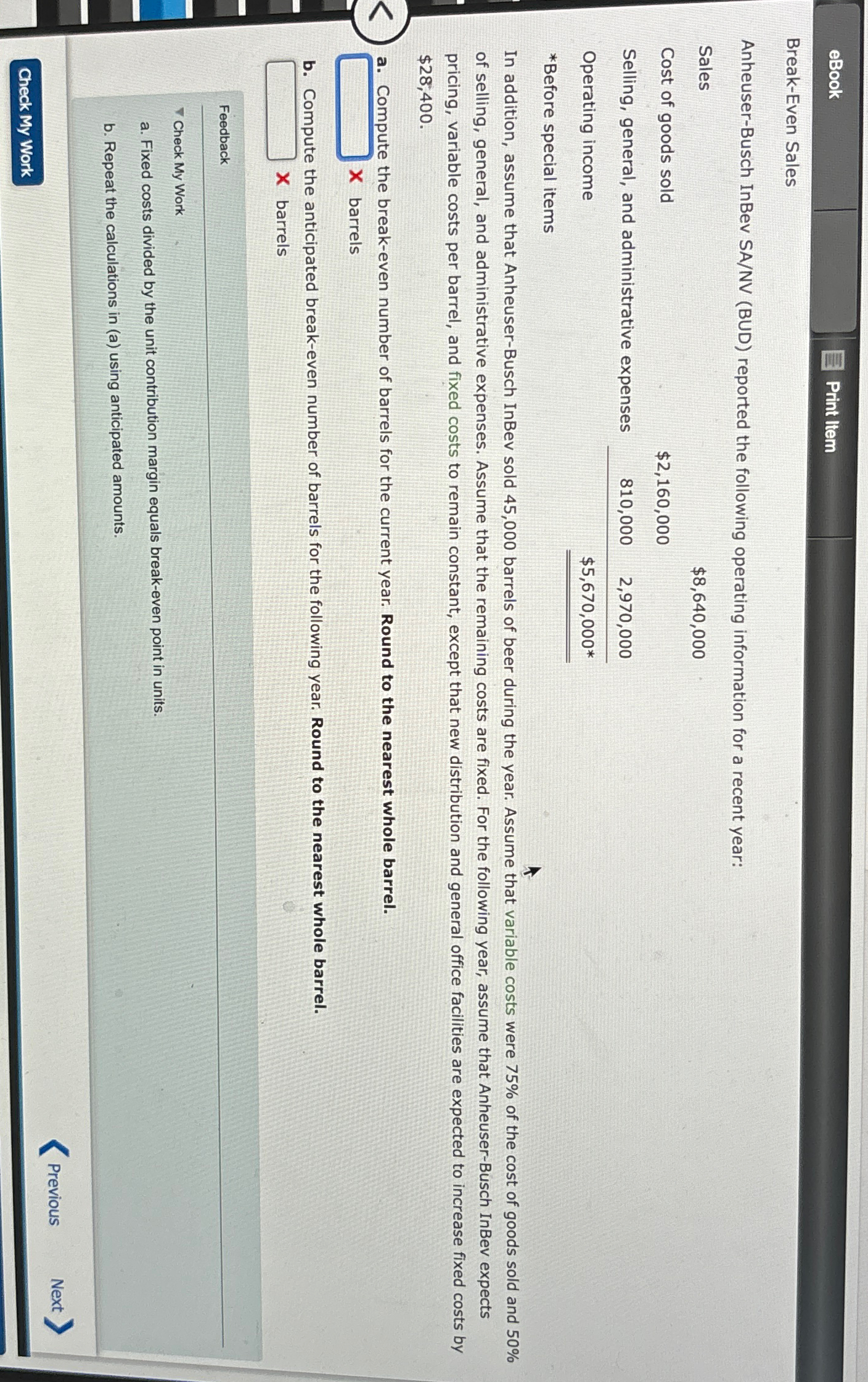  Break-Even Sales Anheuser-Busch InBev SA/NV (BUD) reported the following operating information