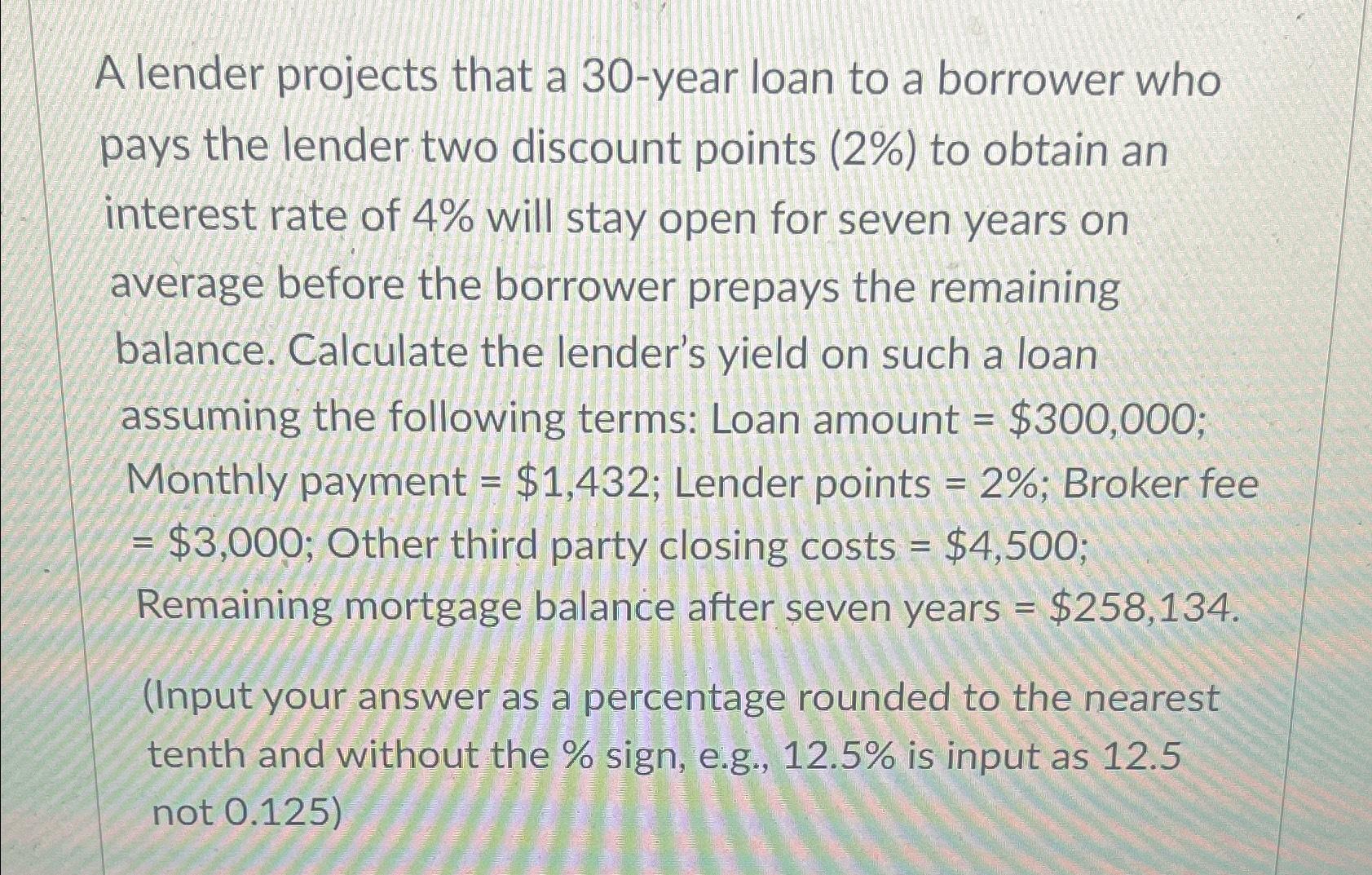  A lender projects that a 30-year loan to a borrower who