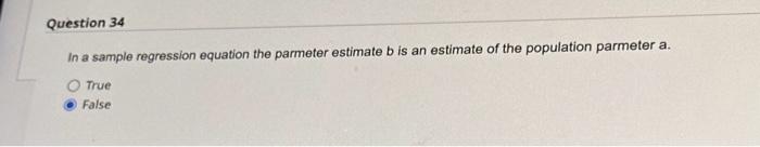 Question 34 Jn a sample regression equation the parmoter estimate b is