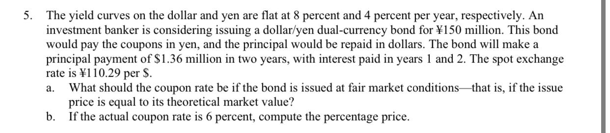 Answer with full steps 5. The yield curves on the dollar and