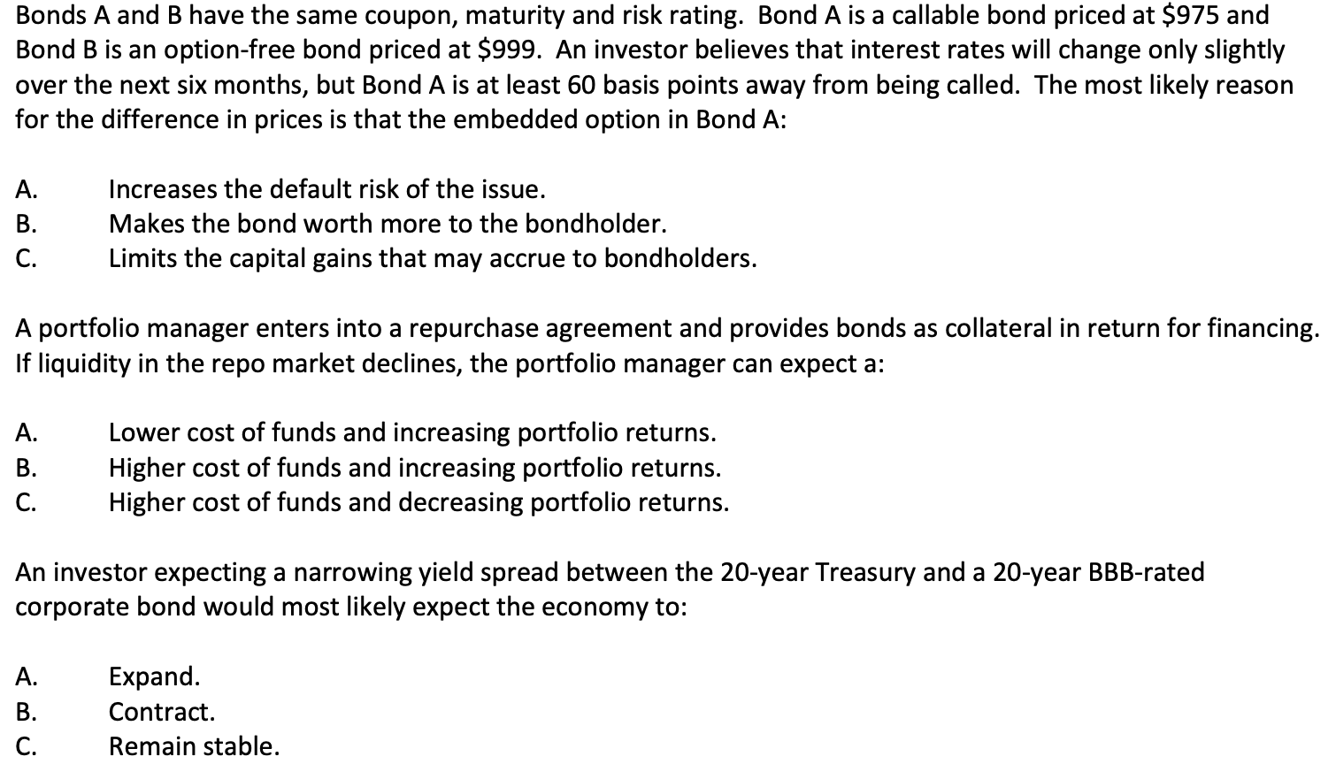  Bonds A and B have the same coupon, maturity and risk