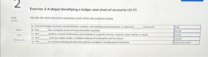  2 0.83 points eBook Print References Exercise 2-4 (Algo) Identifying a