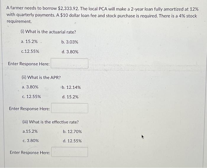  A farmer needs to borrow $2,333.92. The local PCA will make