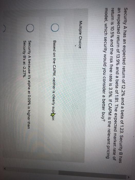  Security A has an expected return of 12.2% and a beta