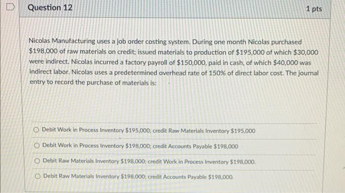 12. with solutions please D Question 12 1 pts Nicolas Manufacturing uses