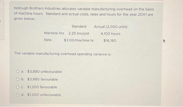  Kellough Brothers Industries allocates variable manufacturing overhead on the basis of