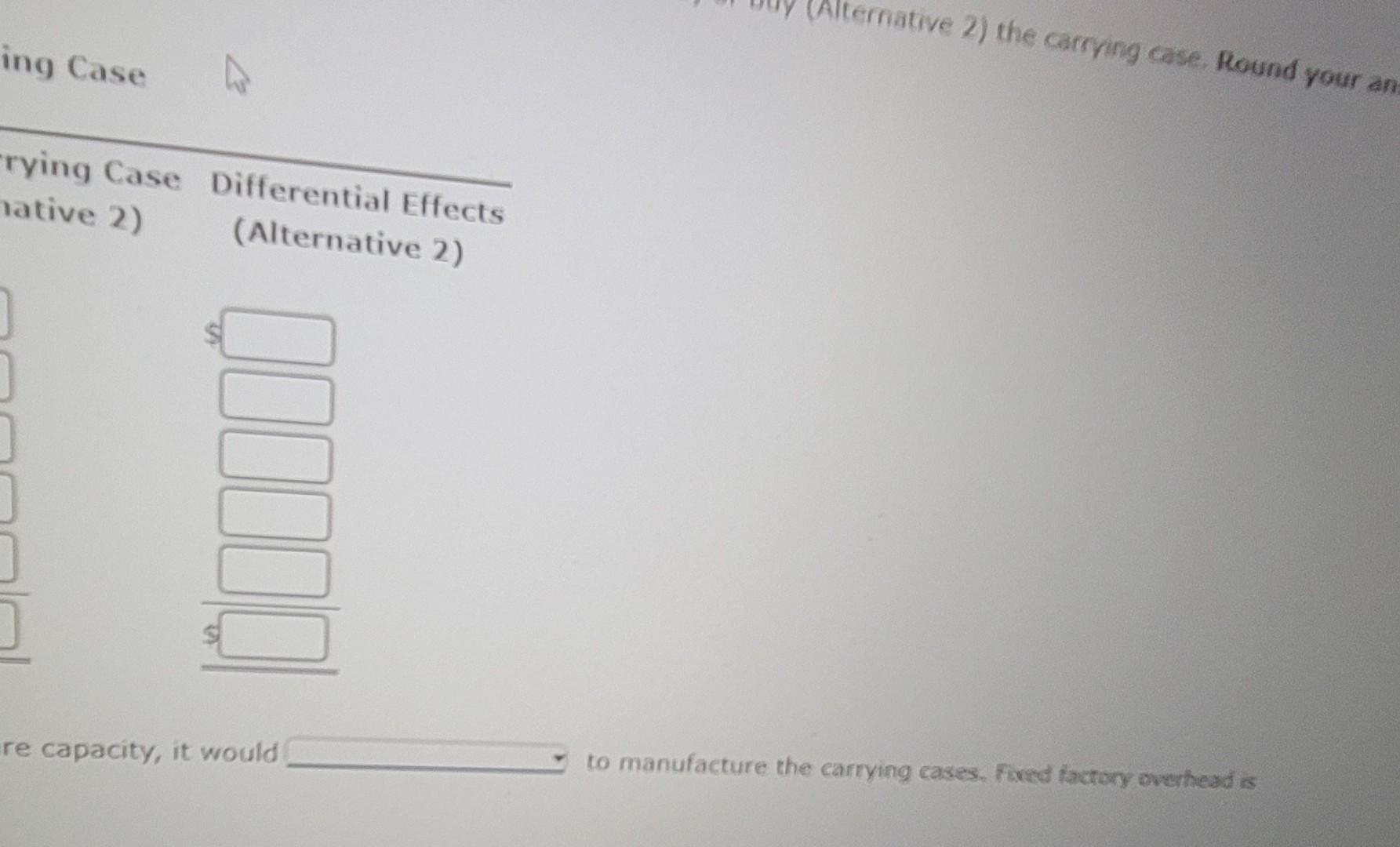costs to produce con If Pizana Computer Company manufactures the carrying cases,