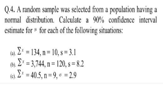  Q.4. A random sample was selected from a population having a