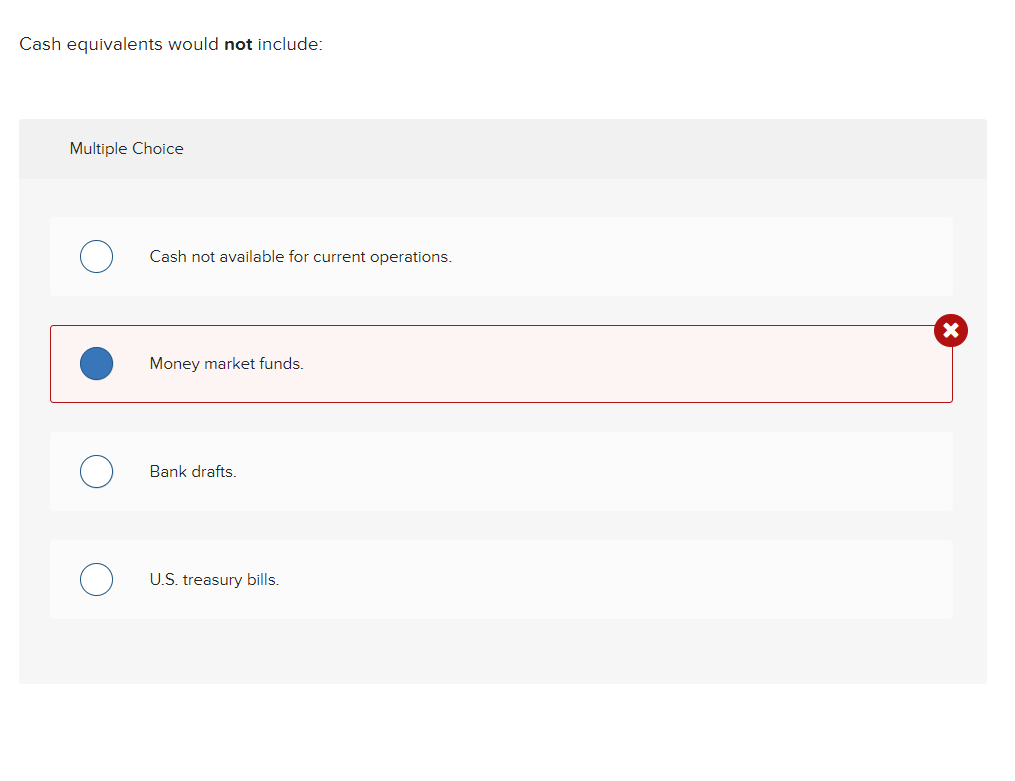 Cash equivalents would not include: Multiple Choice Cash not available for