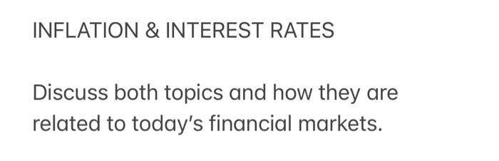 INFLATION & INTEREST RATES Discuss both topics and how they are related