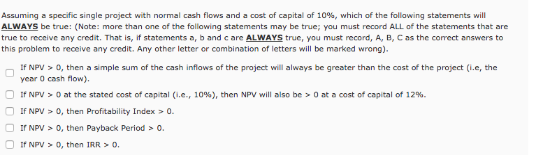  Assuming a specific single project with normal cash flows and a