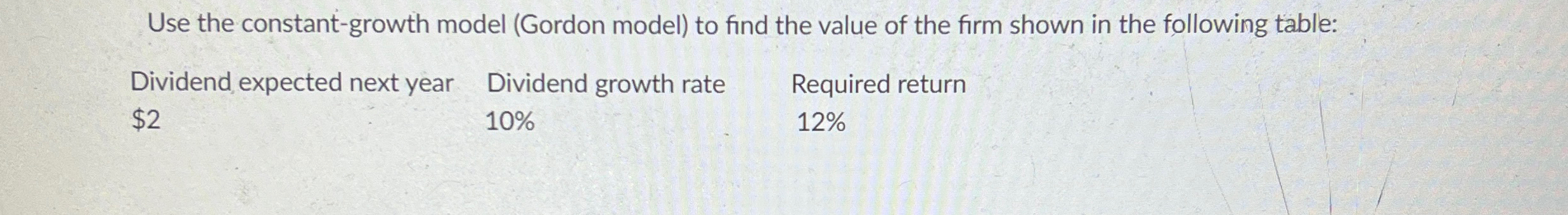  Use the constant-growth model (Gordon model) to find the value of
