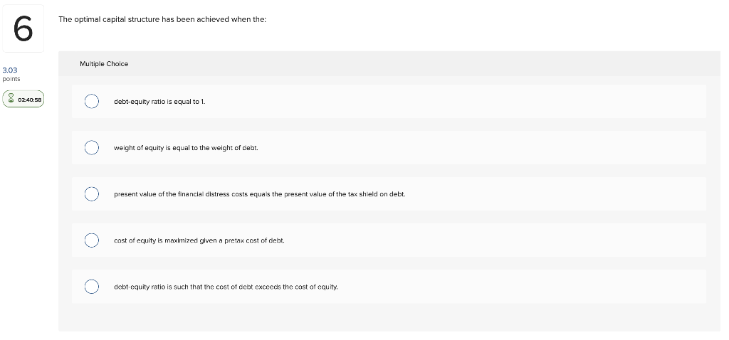 The optimal capital structure has been achieved when the: Multiple Choice
