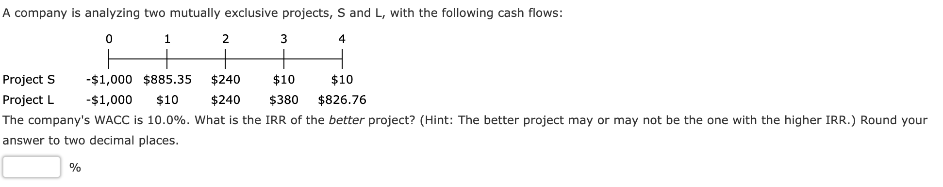  A company is analyzing two mutually exclusive projects, S and L,