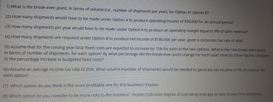 higher variable costs per unit shipped but lower opposite-relatively lower variable costs