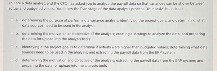  You are a data analyst, and the CFO has asked you