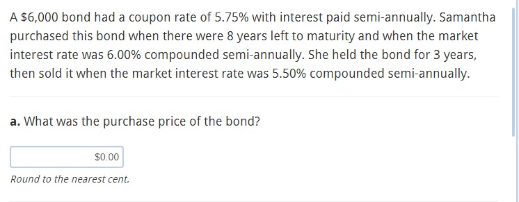  A $6,000 bond had a coupon rate of 5.75% with interest