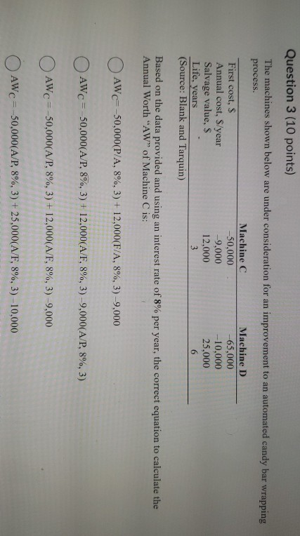  Question 3 (10 points) The machines shown below are under consideration