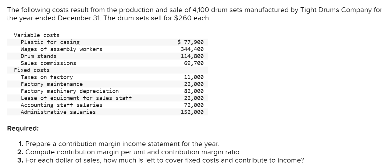  Compute contribution margin per unit and contribution margin ratio. Note: Round
