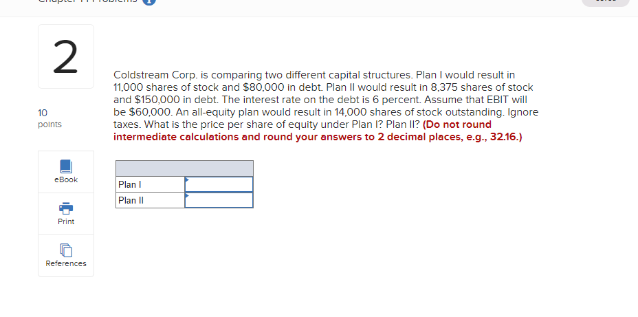  2 10 points Coldstream Corp. is comparing two different capital structures.