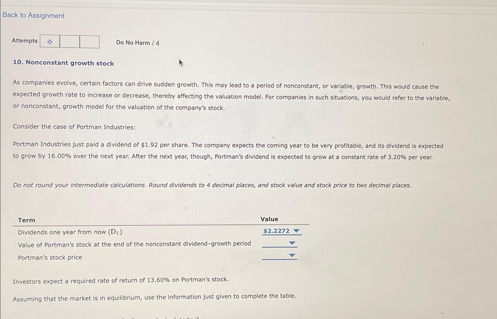  Back to Assignment Attempts Do No Harm /4 10. Nonconstant growth