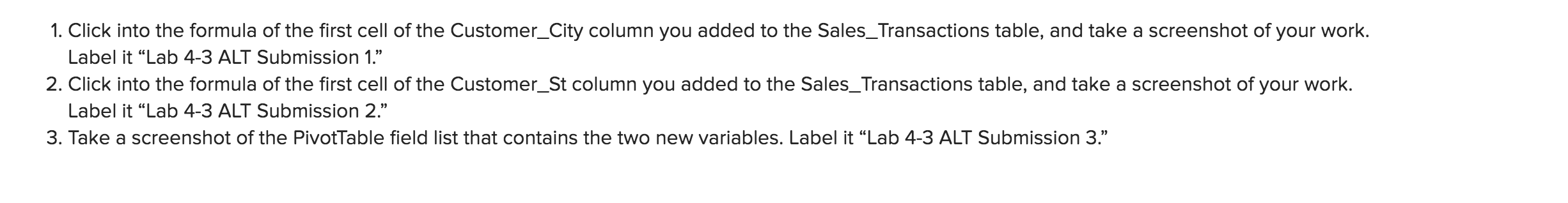 Customer_St in the Sales_Transactions table. Use VLOOKUP to match the Customer_ID from