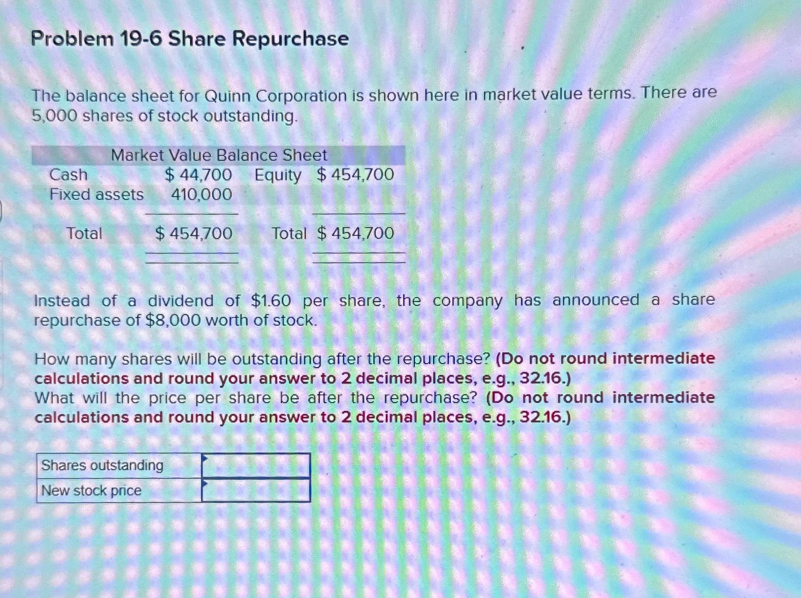  Problem 19-6 Share Repurchase The balance sheet for Quinn Corporation is
