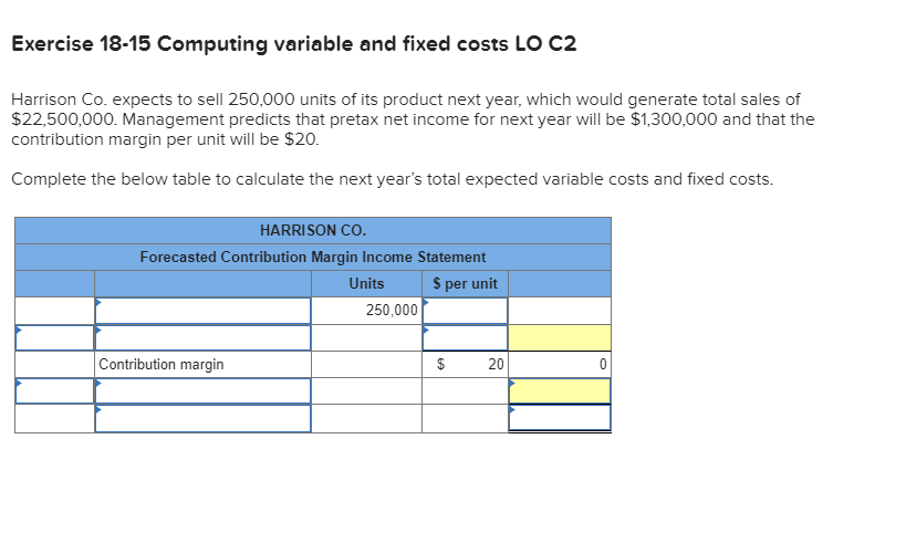 Exercise 18-15 Computing variable and fixed costs LO C2 Harrison Co.