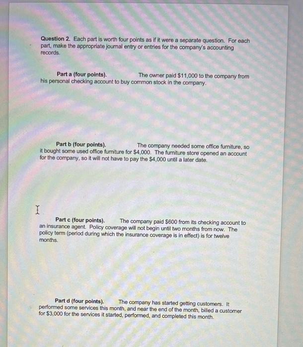  Question 2. Each part is worth four points as if it