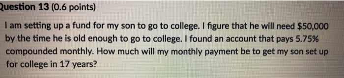  Question 13 (0.6 points) I am setting up a fund for