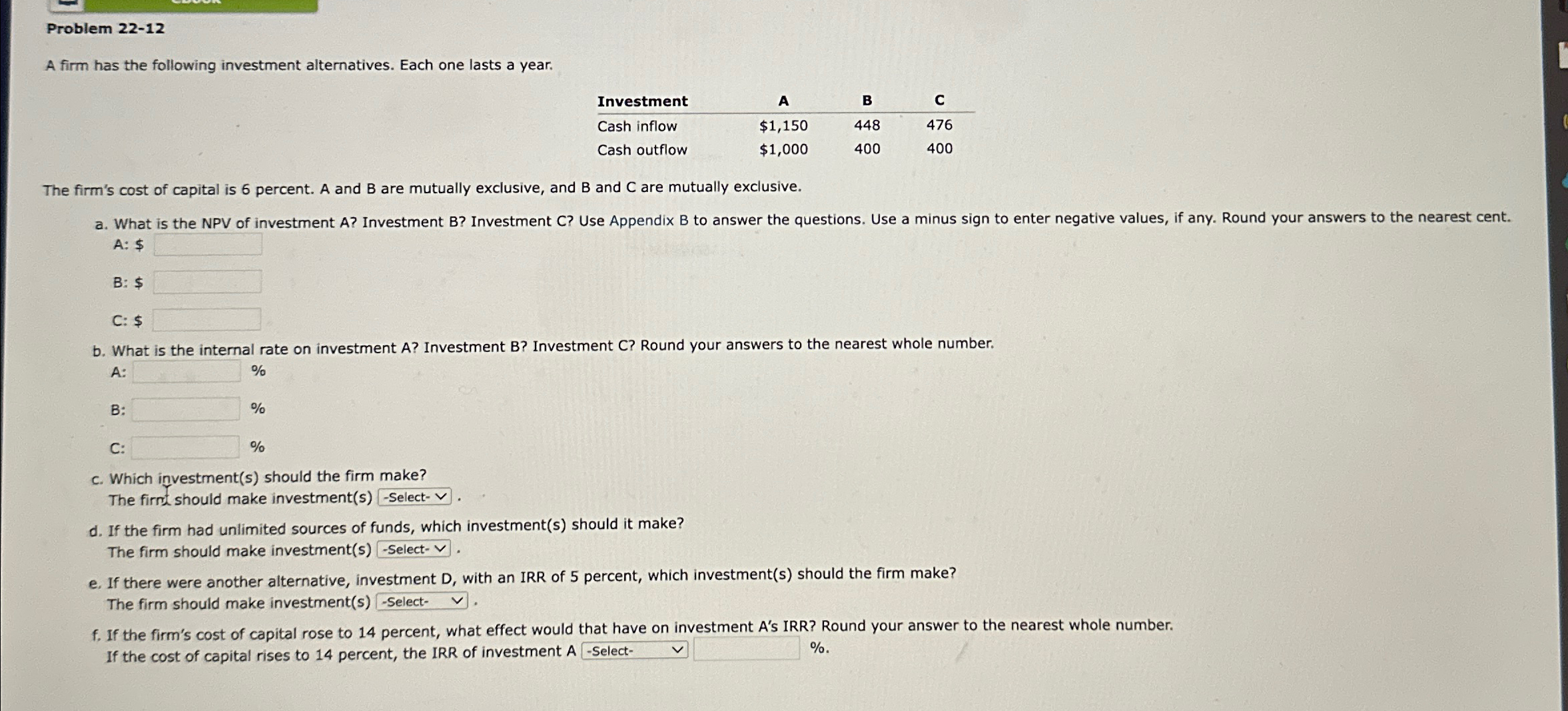  Problem 22-12 A firm has the following investment alternatives. Each one