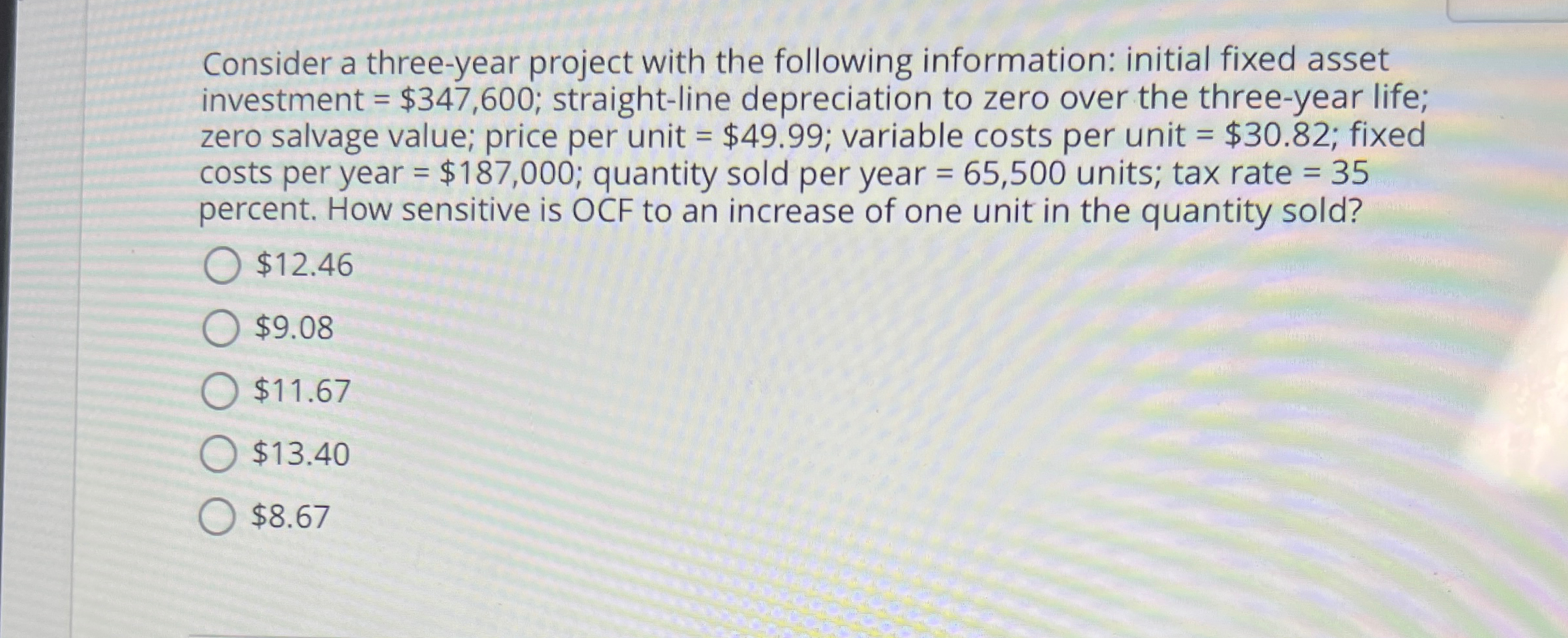  Consider a three-year project with the following information: initial fixed asset